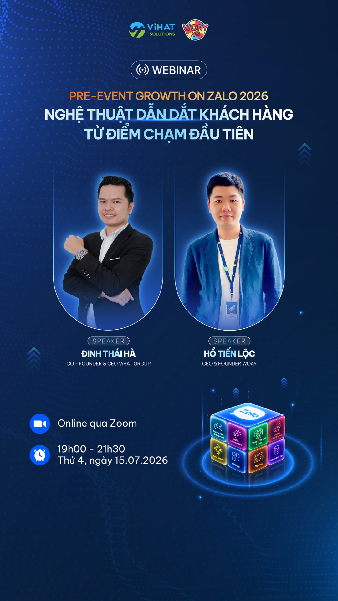 Webinar Pre-event Growth On Zalo 2026 — Nghệ thuật dẫn dắt khách hàng từ điểm chạm đầu tiên. Online qua Zoom, 19h00–21h30 Thứ Tư 15/07/2026. Diễn giả: Đinh Thái Hà (CO-Founder & CEO ViHAT Group) và Hồ Tiến Lộc (CEO & Founder Woay).